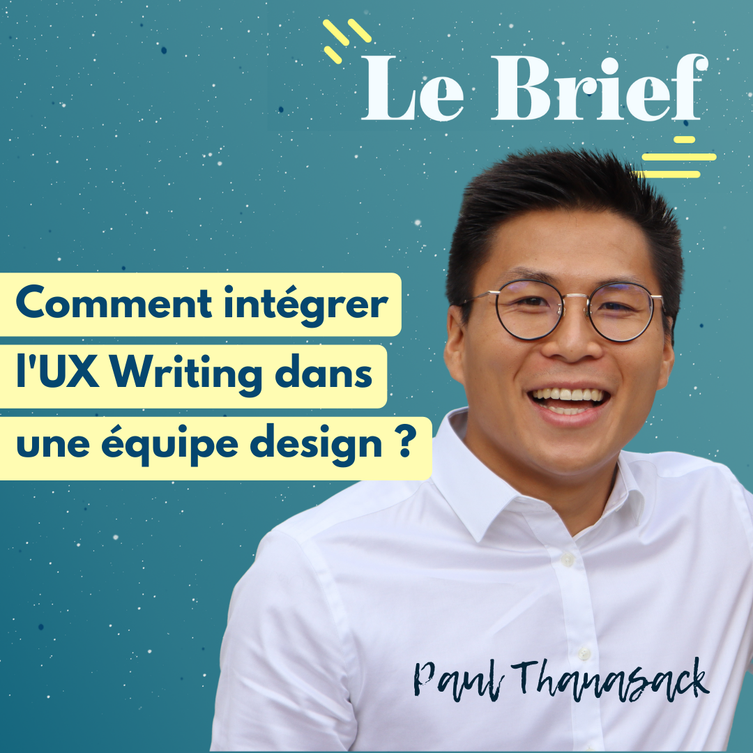 paul-thanasack-lebrief Comment intégrer l'UX Writing dans une équipe design ? - avec Paul Thanasack