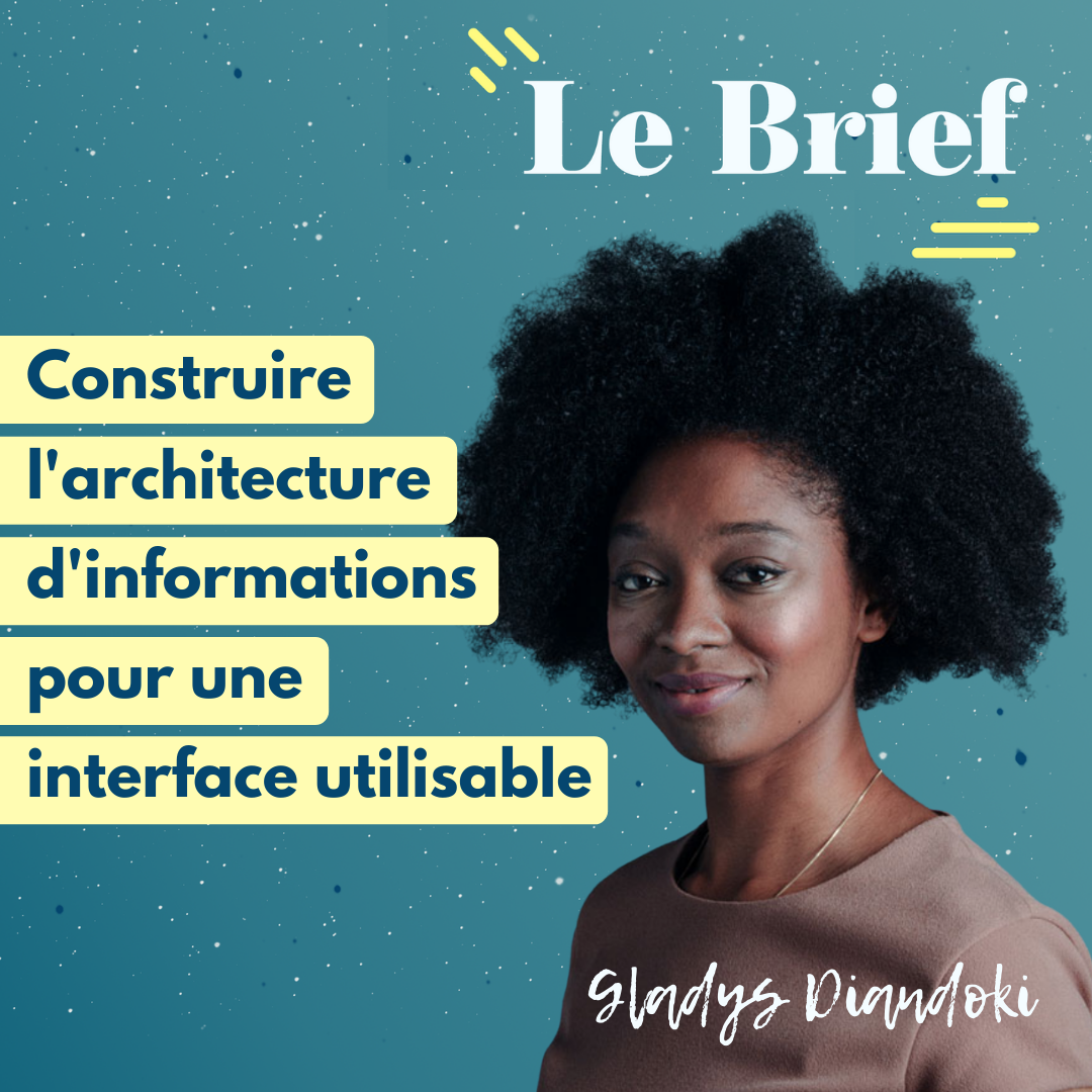 architecture-info-gladys-diandoki-le-brief Échanges avec Gladys Diandoki autour de l'architecture d'informations