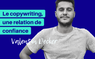 #15 Le copywriting, une relation de confiance – avec Valentin Decker