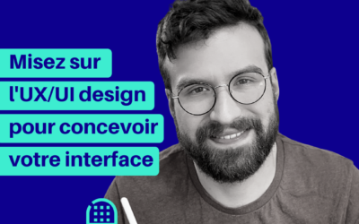 #10 Misez sur l’UX et l’UI design pour concevoir votre interface – avec Basti UI