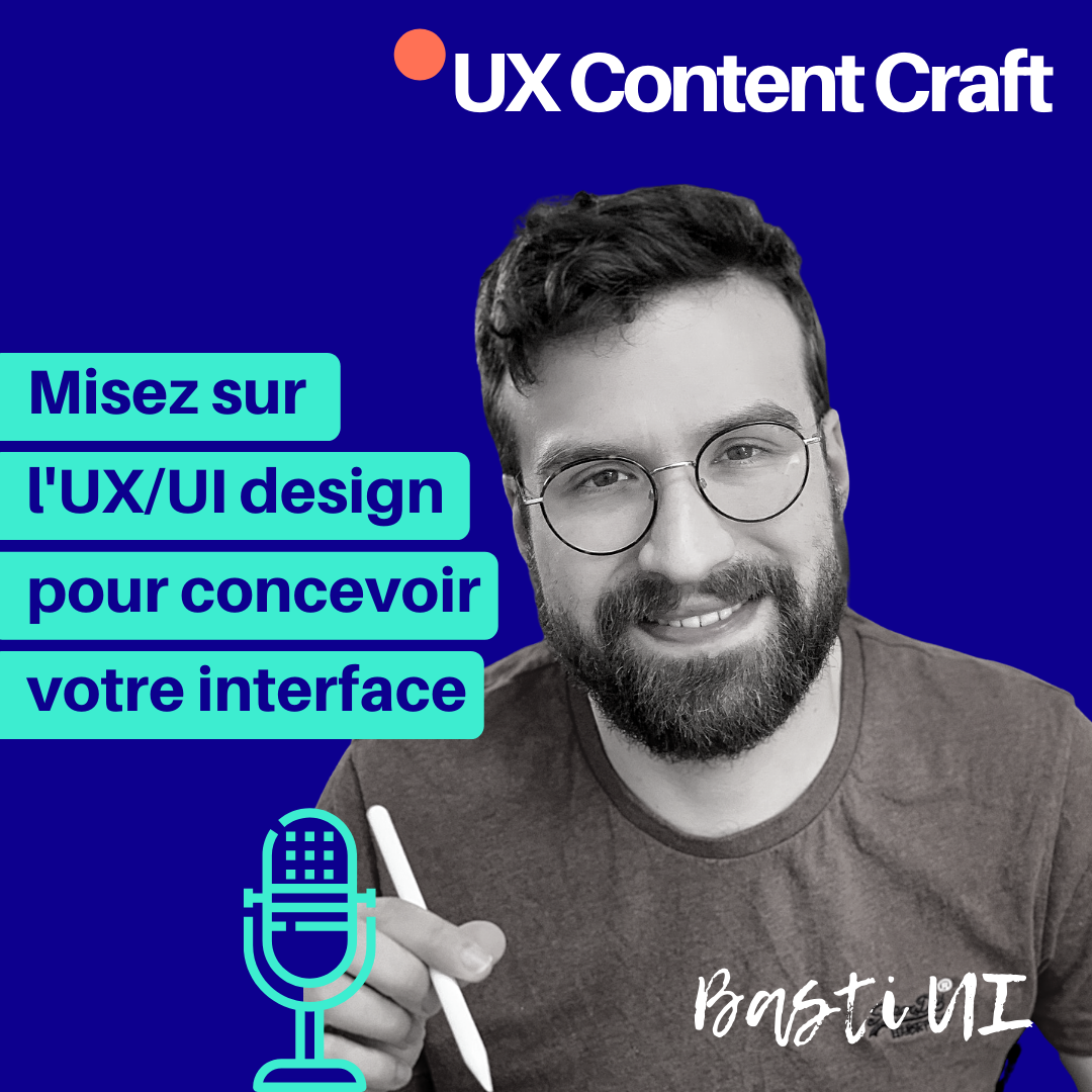 Misez sur l'UX et l'UI design pour concevoir votre interface, avec Basti UI